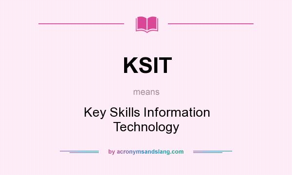 What does KSIT mean? It stands for Key Skills Information Technology
