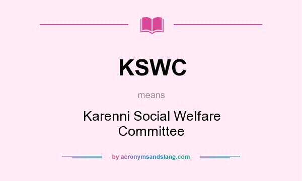 What does KSWC mean? It stands for Karenni Social Welfare Committee