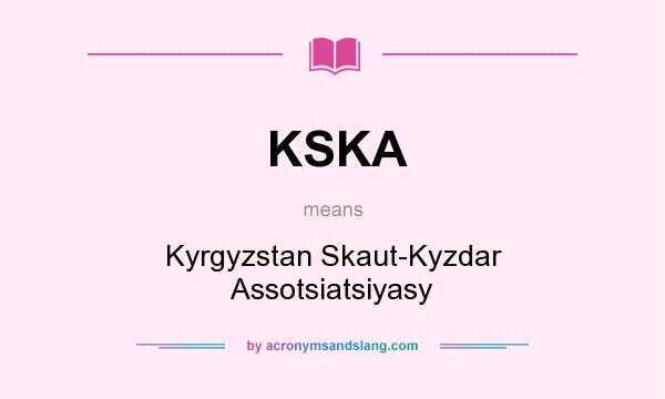 What does KSKA mean? It stands for Kyrgyzstan Skaut-Kyzdar Assotsiatsiyasy