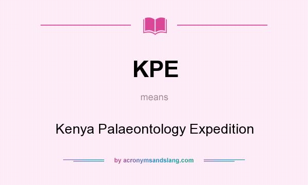 What does KPE mean? It stands for Kenya Palaeontology Expedition