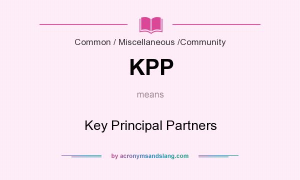 What does KPP mean? It stands for Key Principal Partners