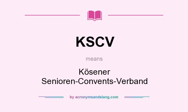 What does KSCV mean? It stands for Kösener Senioren-Convents-Verband