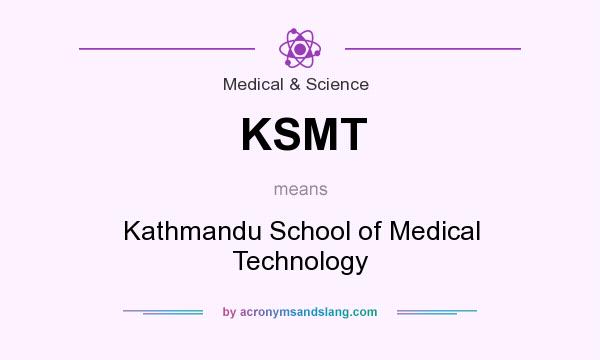 What does KSMT mean? It stands for Kathmandu School of Medical Technology