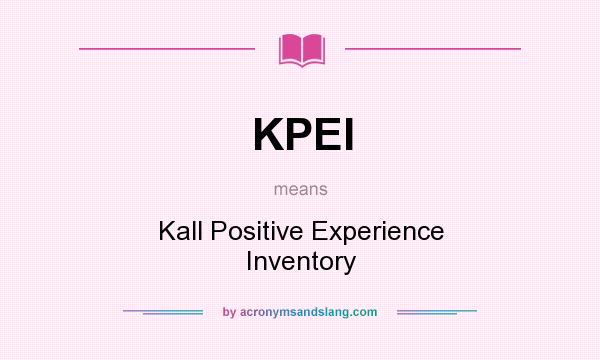 What does KPEI mean? It stands for Kall Positive Experience Inventory
