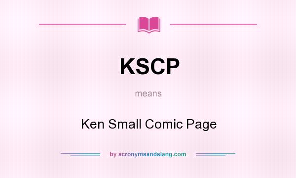 What does KSCP mean? It stands for Ken Small Comic Page
