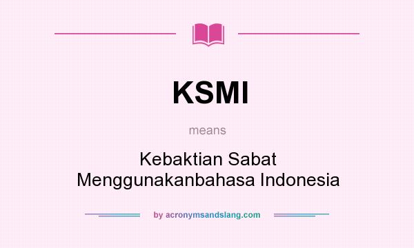 What does KSMI mean? It stands for Kebaktian Sabat Menggunakanbahasa Indonesia