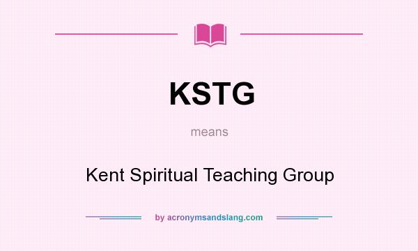 What does KSTG mean? It stands for Kent Spiritual Teaching Group