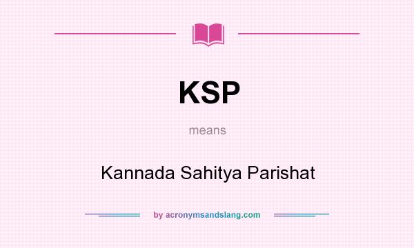 What does KSP mean? It stands for Kannada Sahitya Parishat