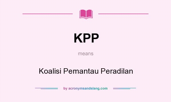 What does KPP mean? It stands for Koalisi Pemantau Peradilan
