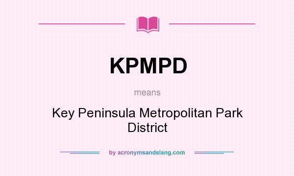 What does KPMPD mean? It stands for Key Peninsula Metropolitan Park District