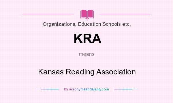 What does KRA mean? It stands for Kansas Reading Association