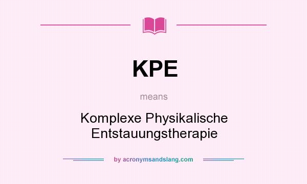 What does KPE mean? It stands for Komplexe Physikalische Entstauungstherapie