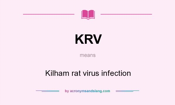 What does KRV mean? It stands for Kilham rat virus infection
