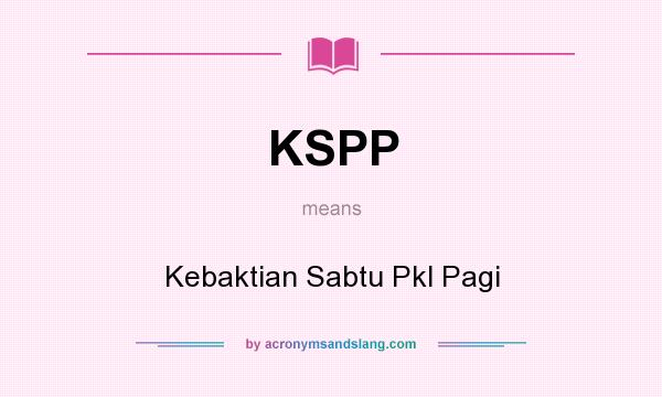 What does KSPP mean? It stands for Kebaktian Sabtu Pkl Pagi