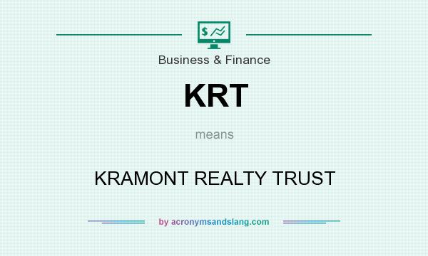 What does KRT mean? It stands for KRAMONT REALTY TRUST