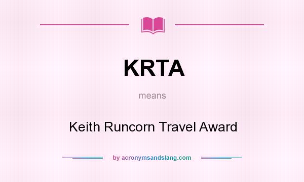 What does KRTA mean? It stands for Keith Runcorn Travel Award