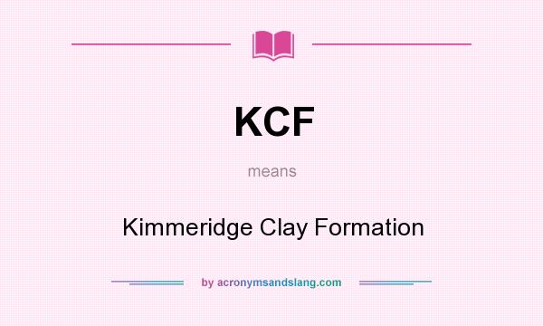 What does KCF mean? It stands for Kimmeridge Clay Formation