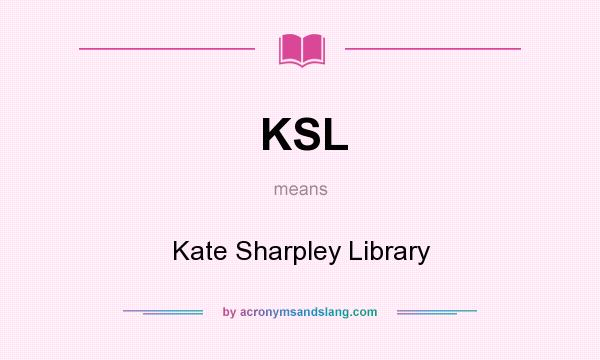 What does KSL mean? It stands for Kate Sharpley Library
