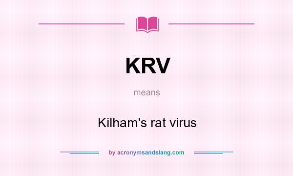 What does KRV mean? It stands for Kilham`s rat virus