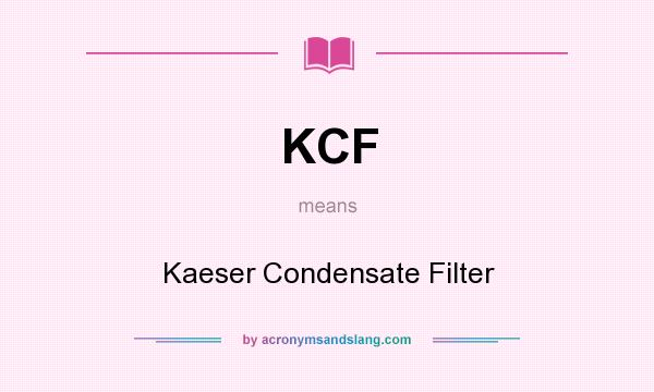 What does KCF mean? It stands for Kaeser Condensate Filter