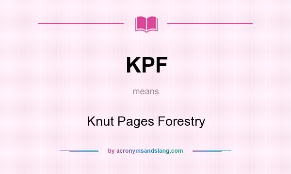 What does KPF mean? It stands for Knut Pages Forestry