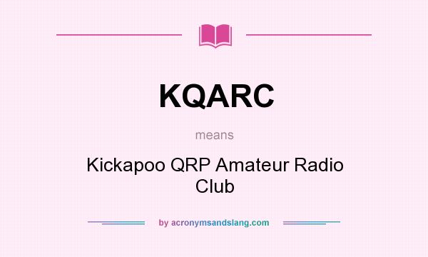 What does KQARC mean? It stands for Kickapoo QRP Amateur Radio Club