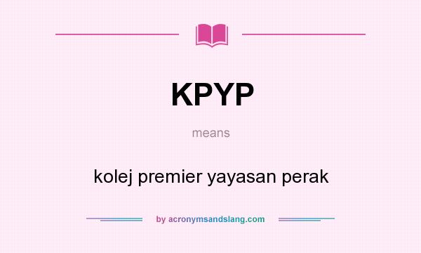 What does KPYP mean? It stands for kolej premier yayasan perak