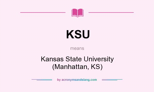 What does KSU mean? It stands for Kansas State University (Manhattan, KS)