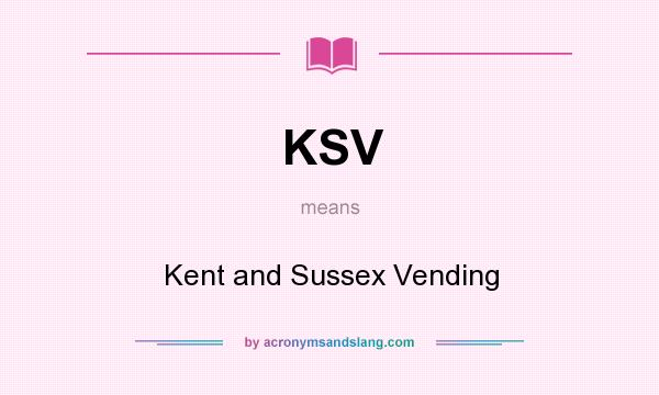 What does KSV mean? It stands for Kent and Sussex Vending