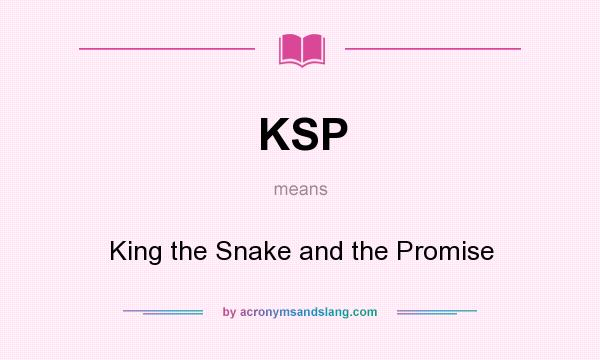What does KSP mean? It stands for King the Snake and the Promise