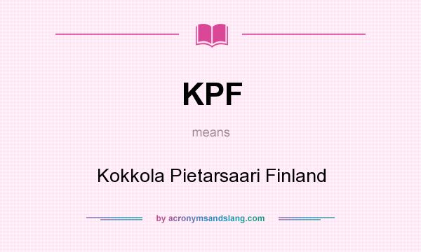 What does KPF mean? It stands for Kokkola Pietarsaari Finland