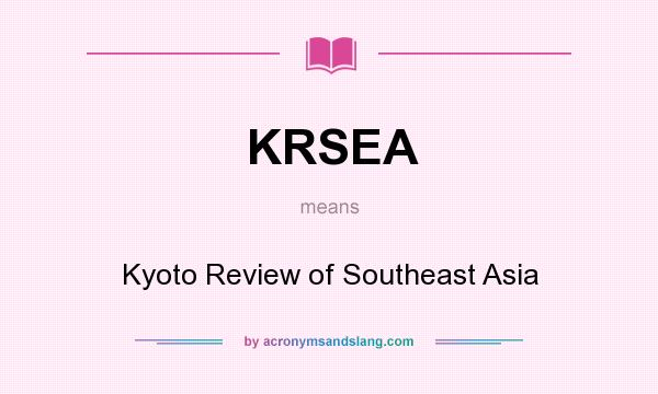 What does KRSEA mean? It stands for Kyoto Review of Southeast Asia