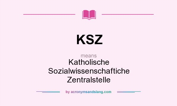 What does KSZ mean? It stands for Katholische Sozialwissenschaftiche Zentralstelle