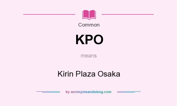 What does KPO mean? It stands for Kirin Plaza Osaka