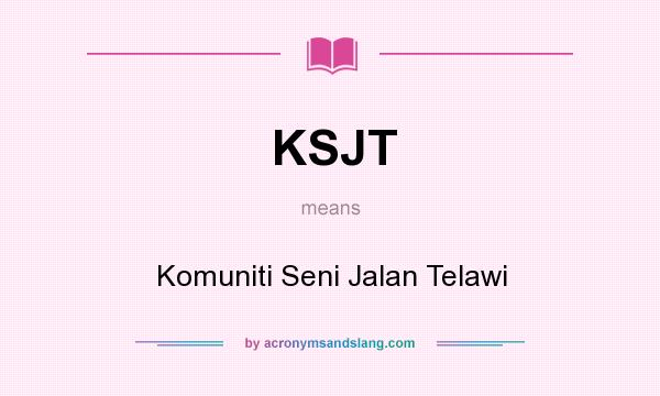 What does KSJT mean? It stands for Komuniti Seni Jalan Telawi