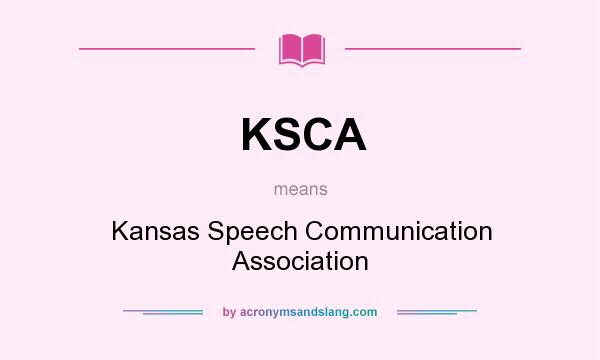 What does KSCA mean? It stands for Kansas Speech Communication Association