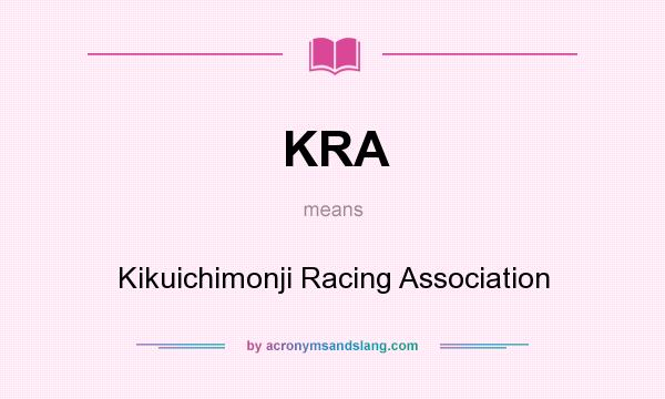 What does KRA mean? It stands for Kikuichimonji Racing Association