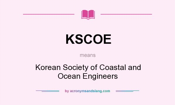 What does KSCOE mean? It stands for Korean Society of Coastal and Ocean Engineers