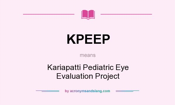 What does KPEEP mean? It stands for Kariapatti Pediatric Eye Evaluation Project