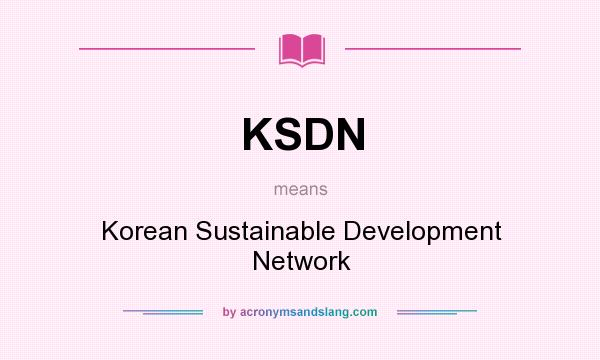 What does KSDN mean? It stands for Korean Sustainable Development Network