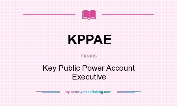 What does KPPAE mean? It stands for Key Public Power Account Executive