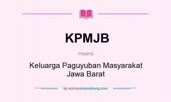 What does KPMJB mean? It stands for Keluarga Paguyuban Masyarakat Jawa Barat