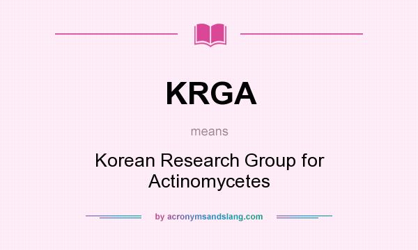 What does KRGA mean? It stands for Korean Research Group for Actinomycetes