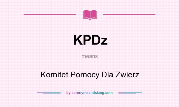 What does KPDz mean? It stands for Komitet Pomocy Dla Zwierz