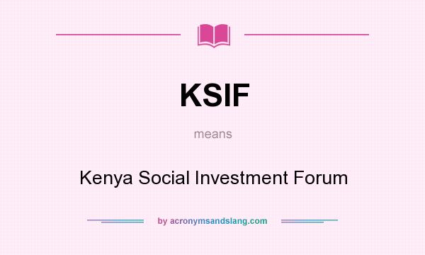 What does KSIF mean? It stands for Kenya Social Investment Forum