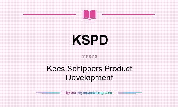What does KSPD mean? It stands for Kees Schippers Product Development