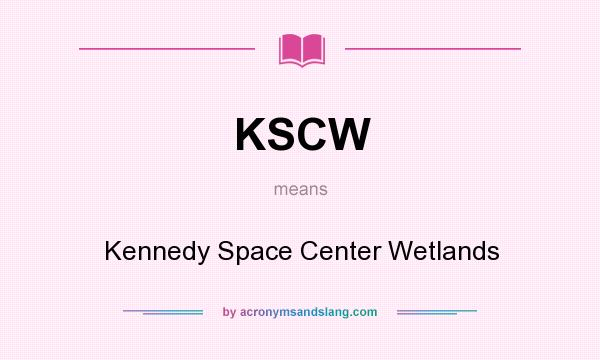 What does KSCW mean? It stands for Kennedy Space Center Wetlands