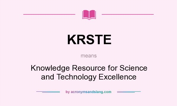 What does KRSTE mean? It stands for Knowledge Resource for Science and Technology Excellence