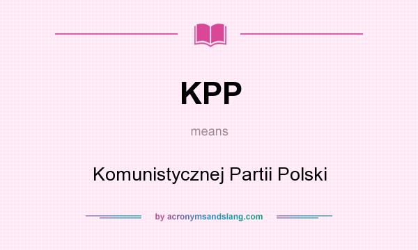 What does KPP mean? It stands for Komunistycznej Partii Polski