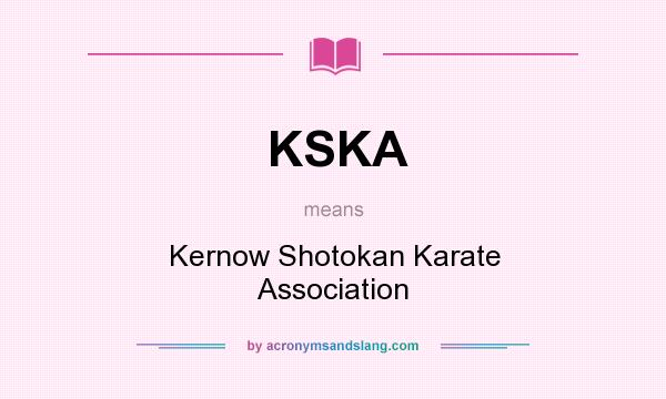 What does KSKA mean? It stands for Kernow Shotokan Karate Association